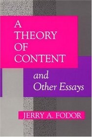 A Theory of Content and Other Essays (Bradford Books)