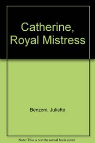 Catherine, Royal Mistress