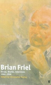 Brian Friel : Essays, Diaries, Interviews, 1964-1998