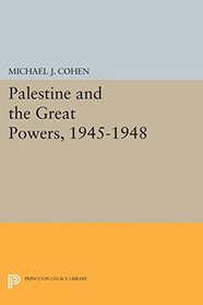 Palestine and the Great Powers, 1945-1948 (Princeton Legacy Library)