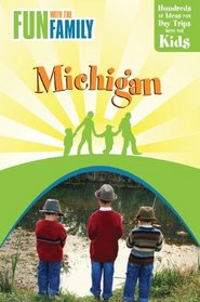 Fun with the Family Michigan, 7th: Hundreds of Ideas for Day Trips with the Kids (Fun with the Family Series)