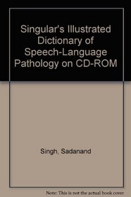 Singular's Illustrated Dictionary of Speech-Language Pathology on CD-ROM