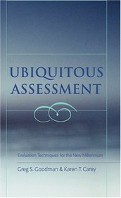 Ubiquitous Assessment: Evaluation Techniques For The New Millennium (Counterpoints: Studies in the Postmodern Theory of Education)