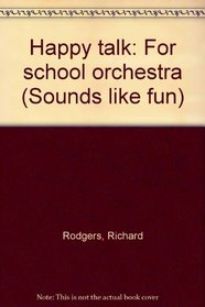 Happy talk: For school orchestra (Sounds like fun)