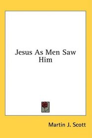 Jesus As Men Saw Him