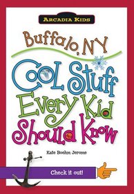 Buffalo, NY:: Cool Stuff Every Kid Should Know (Arcadia Kids)