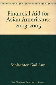 Financial Aid for Asian Americans, 2003-2005 (Financial Aid for Asian Americans)