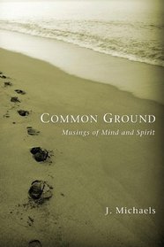 Common Ground: Musings of Mind and Spirit