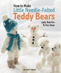 Little Needle-Felted Teddy Bears