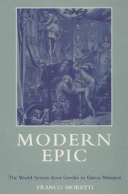 Modern Epic: The World-System from Goethe to Garcia Marquez