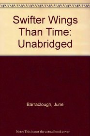 Swifter Wings Than Time: Unabridged