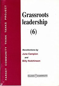 Grassroots Leadership: Recollections by June Campion and Billy Hutchinson Vol 6 (Island Pamphlets)