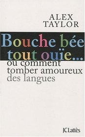 Bouche bée, tout ouïe (French Edition)