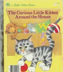 The Curious Little Kitten Around the House (A Little Golden Book)