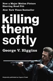 Killing Them Softly  (Cogan's Trade Movie Tie-in Edition) (Vintage Crime/Black Lizard)