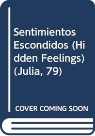 Sentimientos Escondidos  (Hidden Feelings) (Julia, 79) (Spanish Edition)