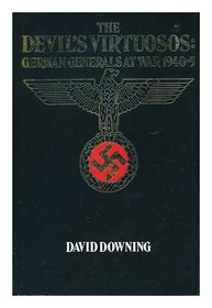 Devil's Virtuosos: German Generals at War, 1940-45