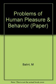 Problems of Human Pleasure & Behaviour M Balint