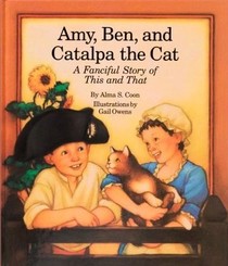 Amy, Ben and Catalpa the Cat: A Fanciful Story of This and That