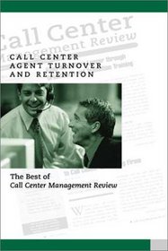 Call Center Agent Turnover and Retention: The Best of Call Center Management Review