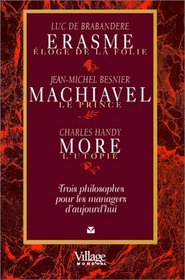 Erasme, Machiavel, More : Renaissance de l'loge de la folie du prince et de l'utopie