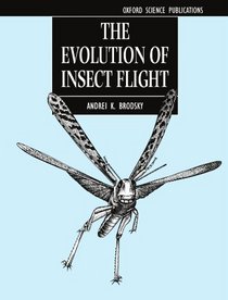 The Evolution of Insect Flight (Oxford Science Publications)
