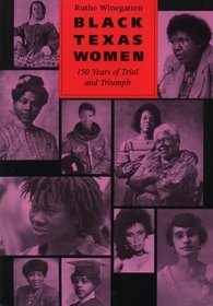Black Texas Women: 150 Years of Trial and Triumph
