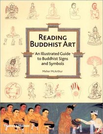 Reading Buddhist Art: An Illustrated Guide to Buddhist Signs and Symbols