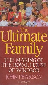 The Ultimate Family: The Making of the Royal House of Windsor