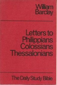 PHILIPPIANS, COLOSSIANS, THESSALONIANS (DAILY STUDY BIBLE S.)