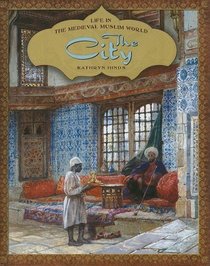 The City (Life in the Medieval Muslim World)