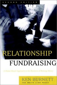 Relationship Fundraising: A Donor Based Approach to the Business of Raising Money