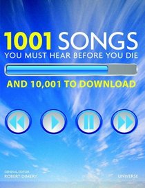 1001 Songs You Must Hear Before You Die: And 10,001 to Download