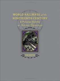 World Railways of the Nineteenth Century: A Pictorial History in Victorian Engravings