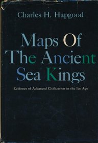 Maps of the Ancient Sea Kings: Evidence of Advanced Civilization in the Ice Age