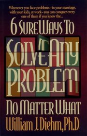 6 Sure Ways to Solve Any Problems, No Matter What
