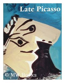 Late Picasso: Paintings, sculpture, drawings, prints, 1953-1972