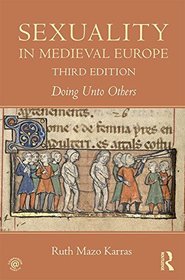 Sexuality in Medieval Europe: Doing Unto Others