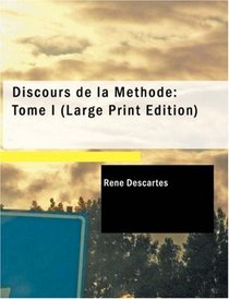 Discours de la MTthode: Tome I (French Edition)