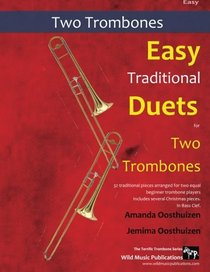 Easy Traditional Duets for Two Trombones: 32 traditional melodies from around the world arranged especially for two beginner trombone players. In Bass clef.