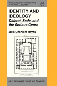 Identity and Ideology: Diderot, Sade, and the Serious Genre (Purdue University Monographs in Romance Languages)