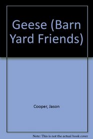 Geese (Barn Yard Friends)