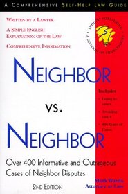 Neighbor Vs. Neighbor: Over 400 Informative and Outrageous Cases of Neighbor Disputes (Homeowner's Rights)