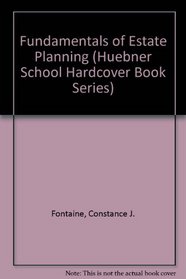Fundamentals of Estate Planning (Huebner School Hardcover Book Series)