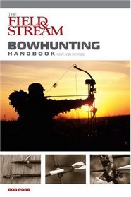 The Field & Stream Bowhunting Handbook, New and Revised (Field & Stream)