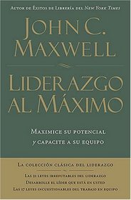 Liderazgo al maximo: Maximice su potencial y capacite a su equipo (Spanish Edition)