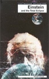 Einstein and the Total Eclipse (Postmodern Encounters)