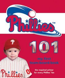 Philadelphia Phillies 101 (101 My First Team-Board-Books) (My First Team Board Books)