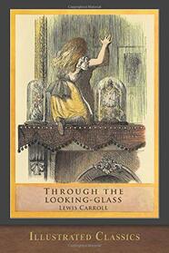 Through the Looking Glass (Illustrated Classics): Illustrated by John Tenniel