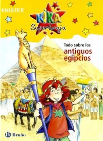 Todo sobre los antiguos egipcios/ All about the Ancient Egyptians (Especiales Kika Superbruja) (Spanish Edition)